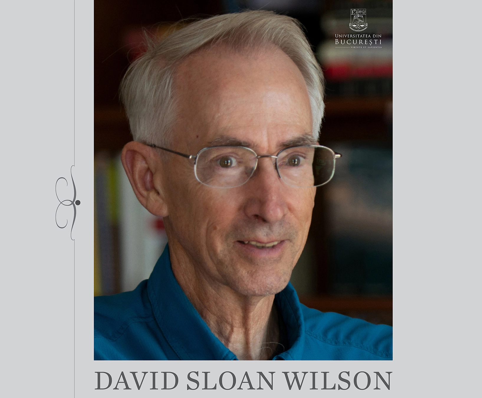Universitatea din București va acorda titlul de Doctor Honoris Causa profesorului David Sloan Wilson, una dintre cele mai inovatoare personalități ale gândirii științifice interdisciplinare contemporane